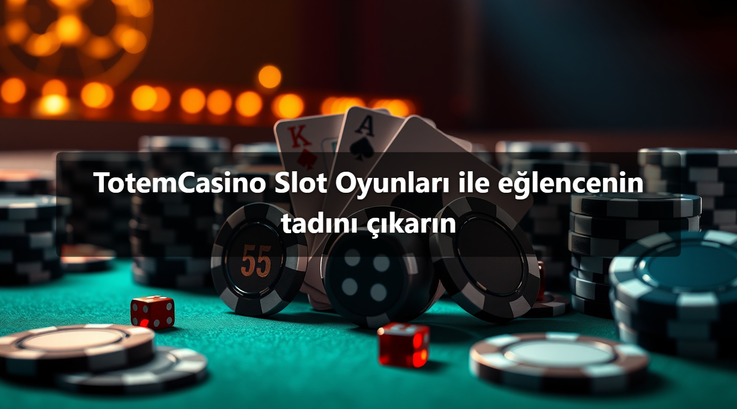TotemCasino Slot Oyunları ile eğlencenin tadını çıkarın